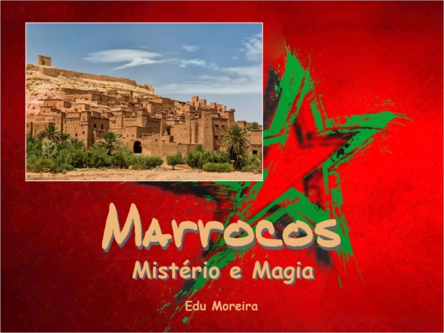 Edu Moreira - Marrocos - Misterio e Magia