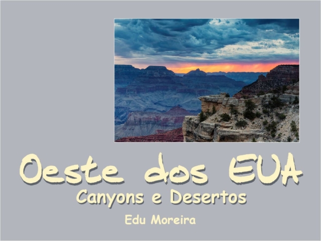 Edu Moreira - Oeste dos EUA - Canyons e Desertos
