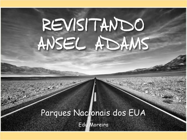 Edu Moreira - Revisitando Ansel Adams